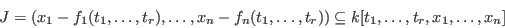 \begin{displaymath}J=(x_1-f_1(t_1,\ldots,t_r),\ldots,x_n-f_n(t_1,\ldots,t_r))\subseteq
k[t_1,\ldots,t_r,x_1,\ldots,x_n]\end{displaymath}