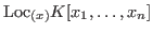 $\hbox{Loc}_{(x)}K[x_1,\ldots,x_n]$