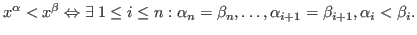 $x^\alpha < x^\beta \Leftrightarrow \exists\; 1 \le i \le n :
\alpha_n = \beta_n,
\ldots, \alpha_{i+1} = \beta_{i+1}, \alpha_i < \beta_i.$