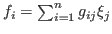 $f_i=\sum_{i=1}^ng_{ij}\xi_j$