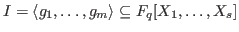 $I=\langle g_1,\dots,g_m \rangle \subseteq F_q[X_1,\dots,X_s]$