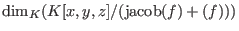 $\hbox{dim}_K(K[x,y,z]/(\hbox{jacob}(f)+(f)))$