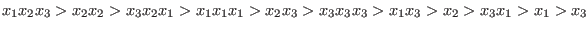 $x_1 x_2 x_3 > x_2 x_2 > x_3 x_2 x_1 > x_1 x_1 x_1 > x_2 x_3 > x_3 x_3 x_3 > x_1 x_3 > x_2 > x_3 x_1 > x_1 > x_3$