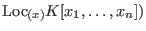 $\hbox{Loc}_{(x)}K[x_1,\ldots,x_n])$