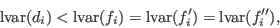 \begin{displaymath}\hbox{lvar}(d_i)<\hbox{lvar}(f_i) =
\hbox{lvar}(f_i')=\hbox{lvar}(f_i''),\end{displaymath}