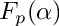 $ F_p (\alpha) $