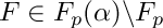 $ F\in F_p(\alpha)\backslash F_p $