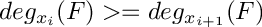 $ deg_{x_{i}} (F) >= deg_{x_{i+1}} (F) $